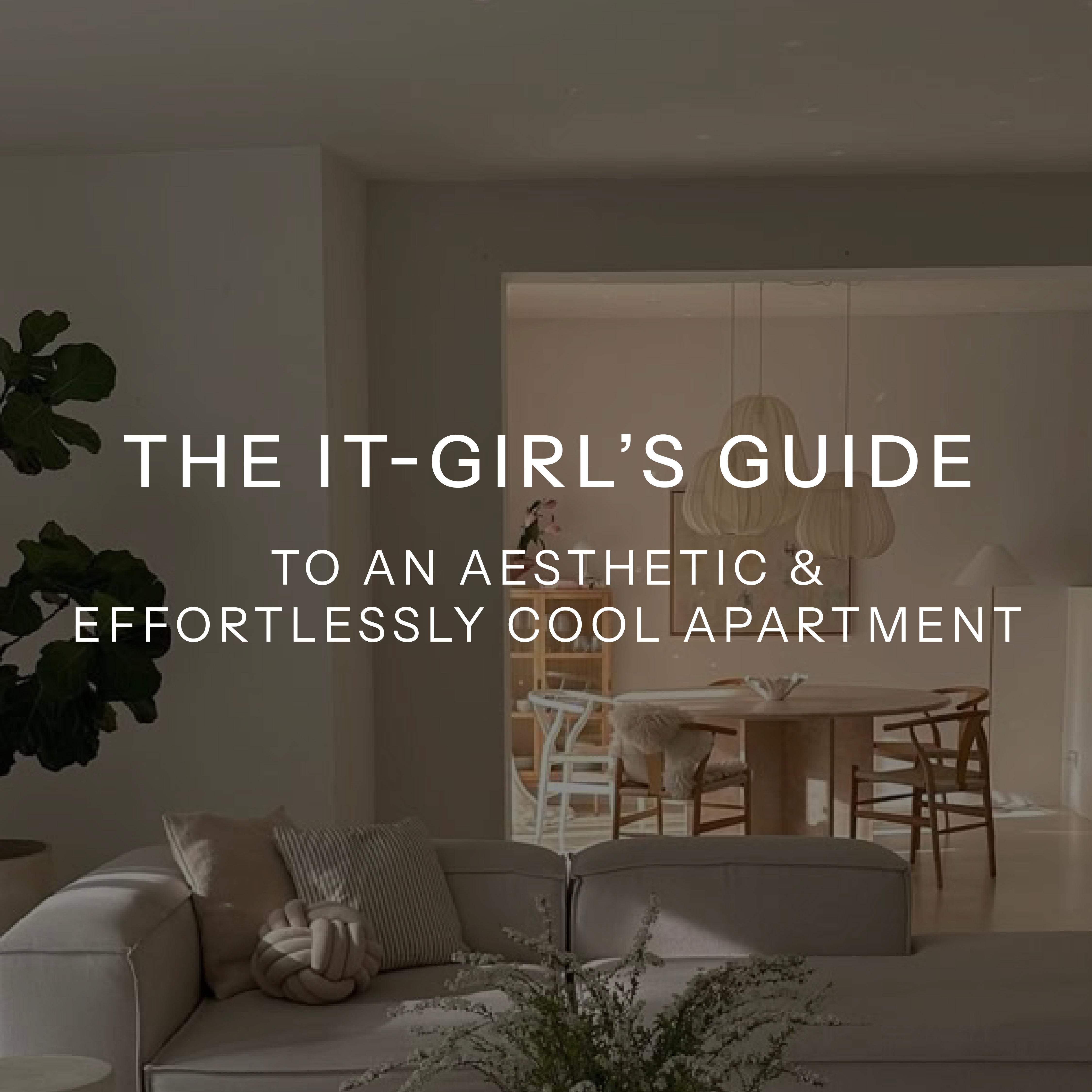 The It-Girl’s Guide to an Aesthetic & Effortlessly Cool Apartment