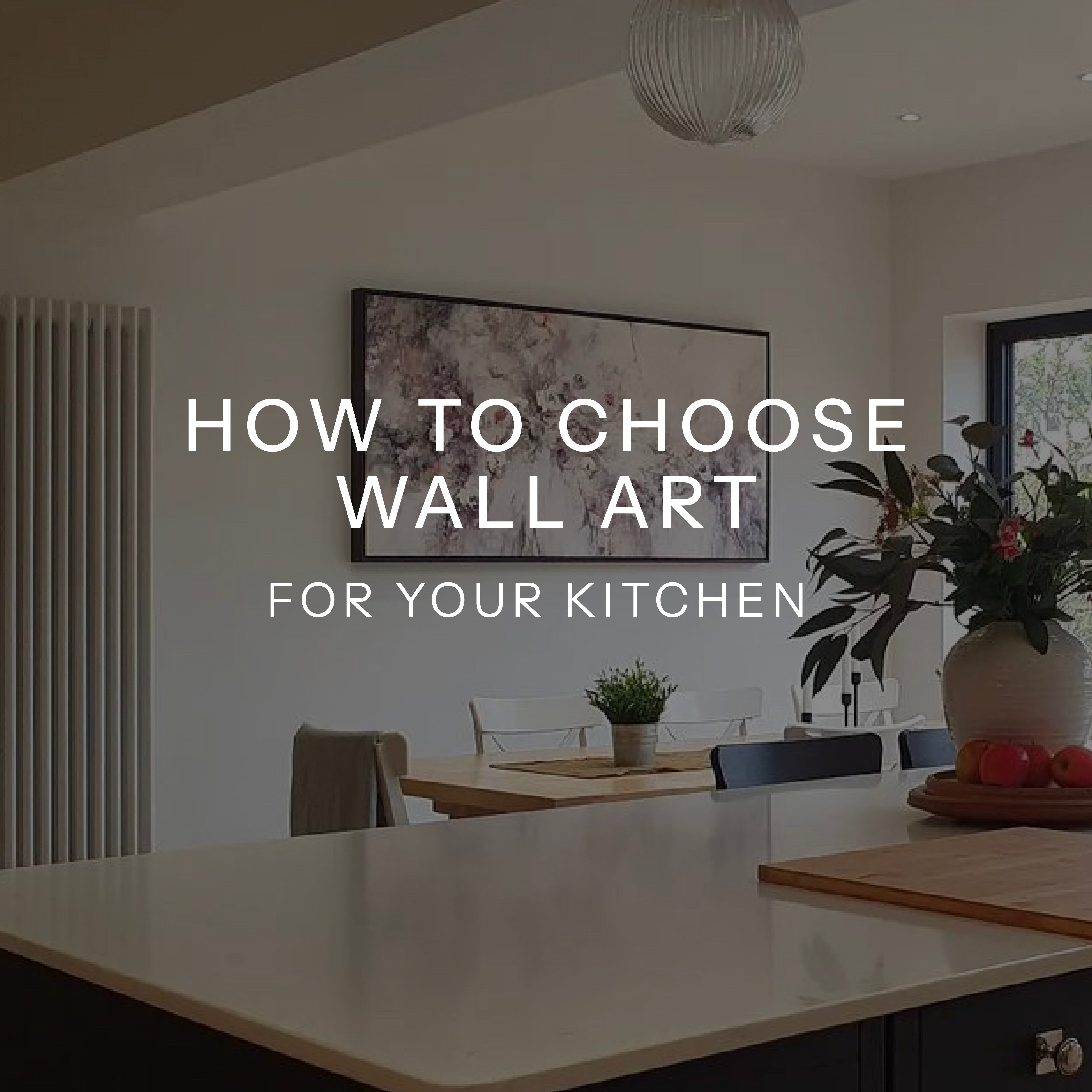 How To Choose Wall Art For Your Kitchen