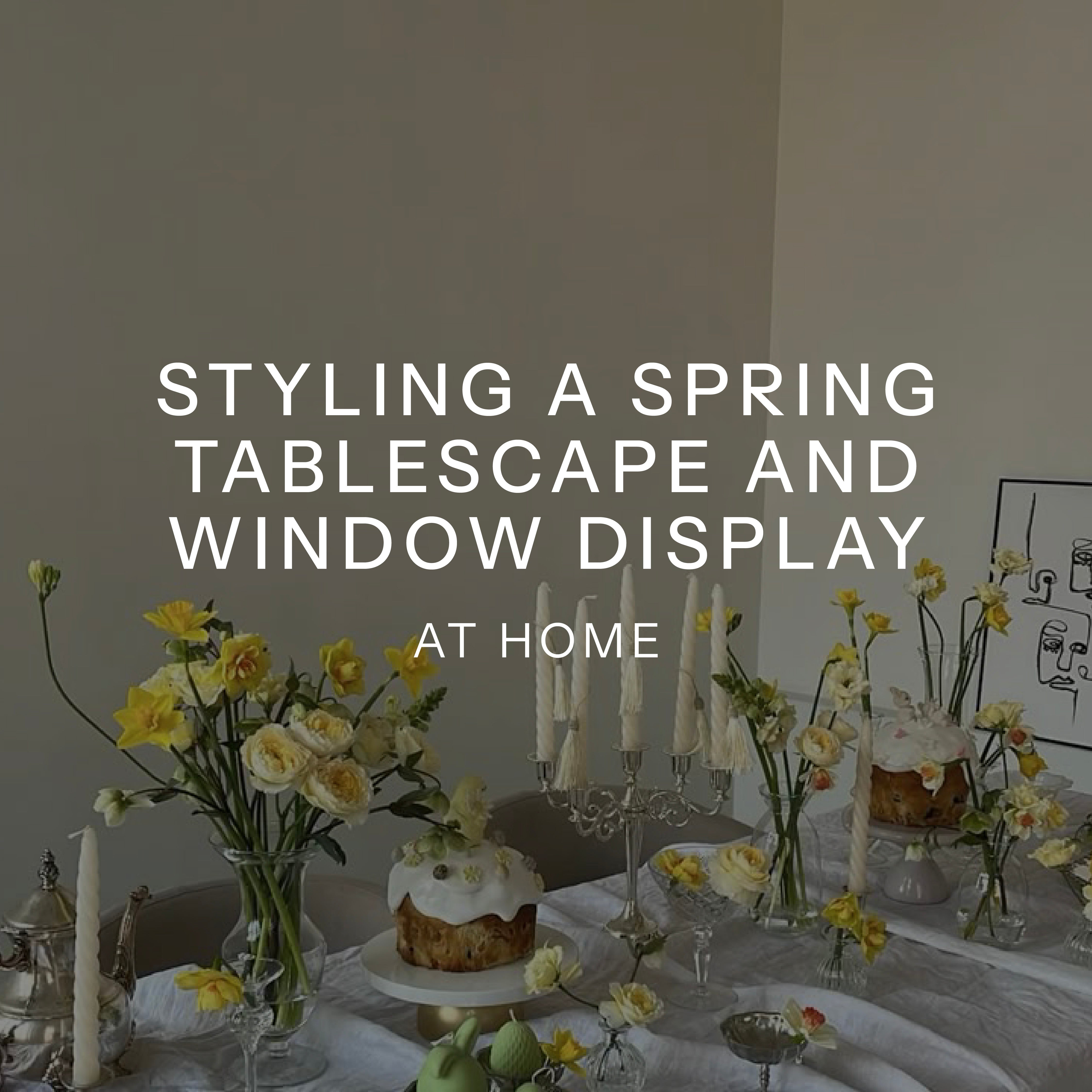 Styling a Spring Tablescape and Window Display at Home