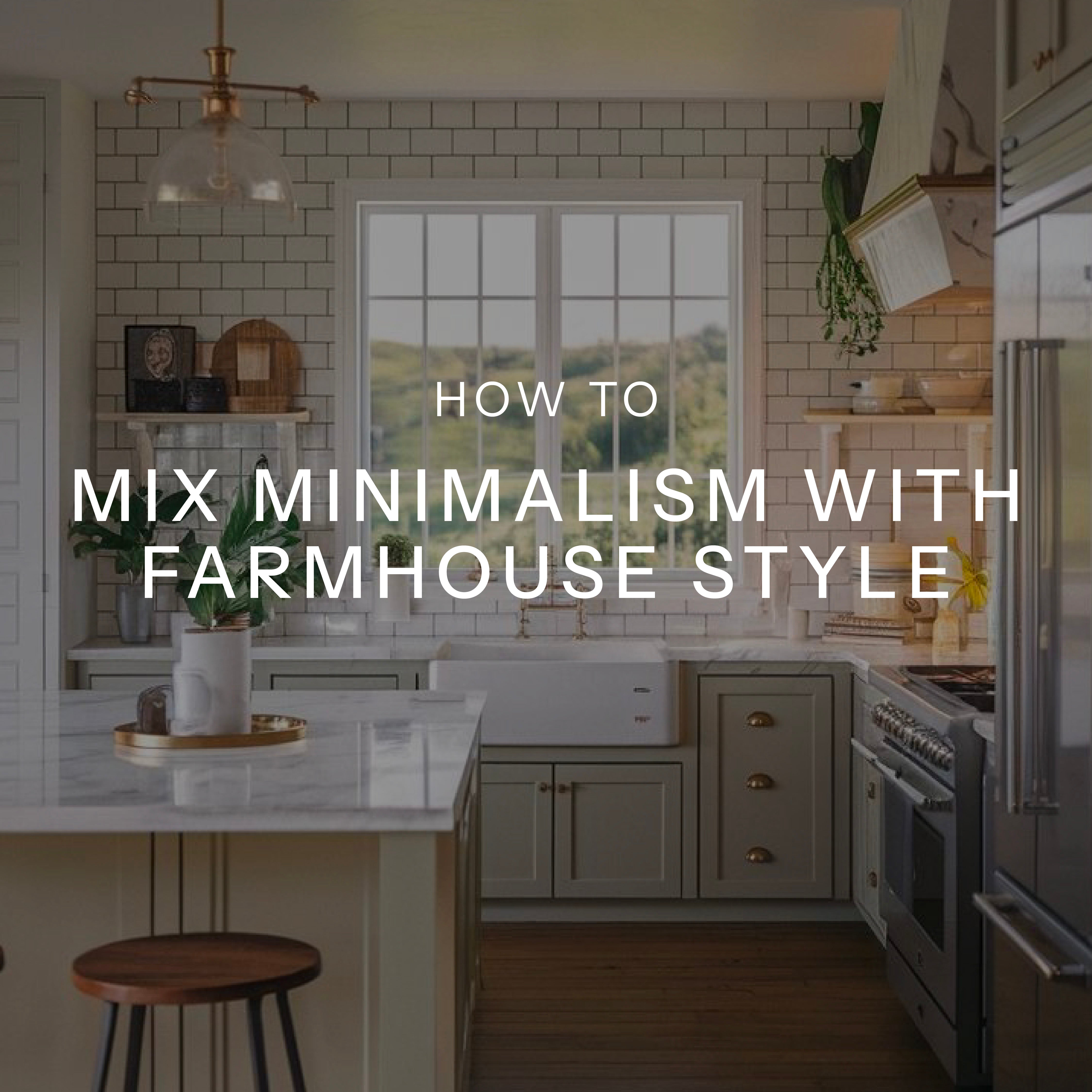 How to Mix Minimalism with Farmhouse Style